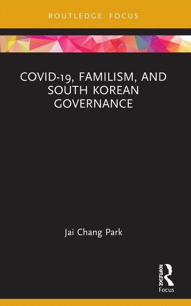 bokomslag COVID-19, Familism, and South Korean Governance