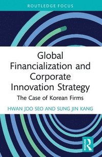 bokomslag Global Financialization and Corporate Innovation Strategy