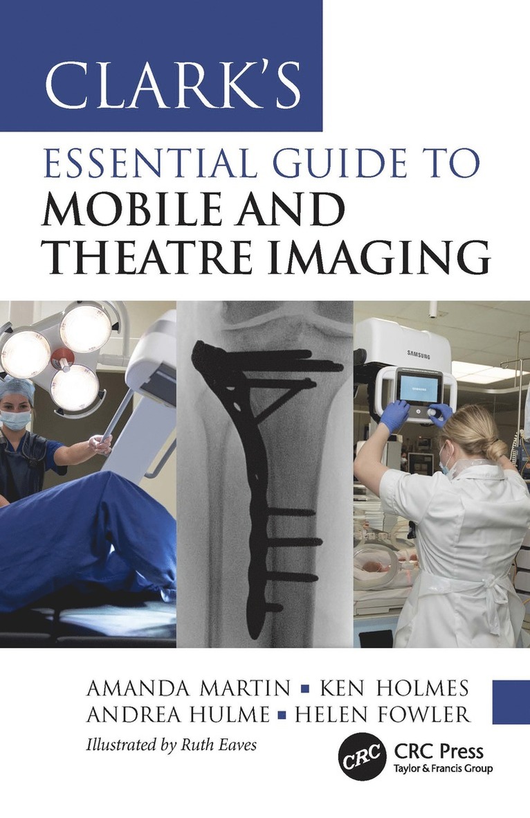Amanda Martin, Ken Holmes, Andrea Hulme, Helen Fowler - Clark’s Essential Guide to Mobile and Theatre Imaging, Häftad