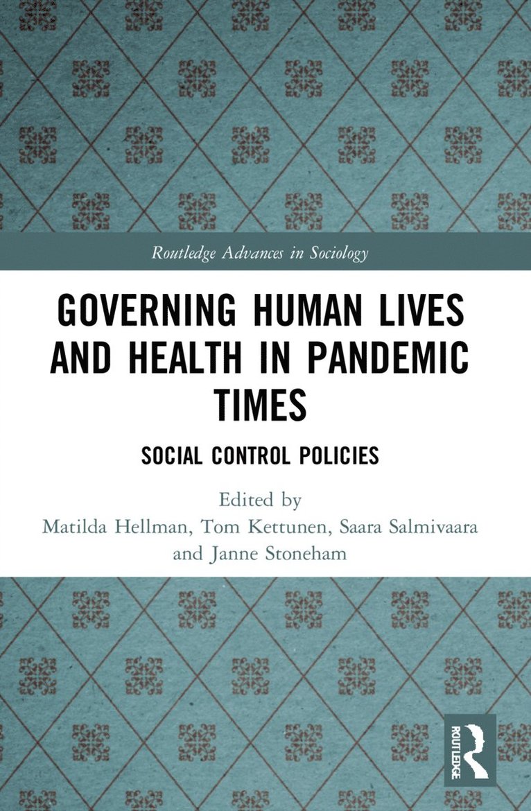 Matilda Hellman, Tom Kettunen, Saara Salmivaara, Janne Stoneham, Finland) Hellman, Matilda (University of Helsinki, Finland) Kettunen, Tom (University of Helsinki, Finland) Salmivaara, Saara (University of Helsinki, Finland) Stoneham, Janne (University of Helsinki - Governing Human Lives and Health in Pandemic Times, Häftad