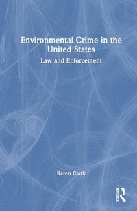 bokomslag Environmental Crime in the United States