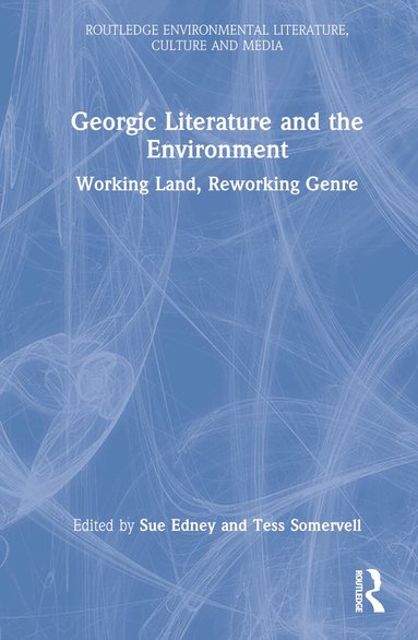 Sue Edney, Tess Somervell - Georgic Literature and the Environment, Inbunden