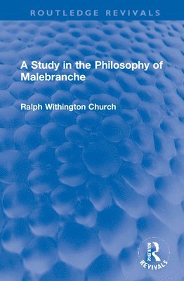 A Study in the Philosophy of Malebranche 1