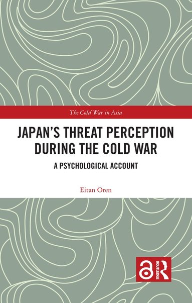 Eitan Oren - Japan’s Threat Perception during the Cold War, Inbunden