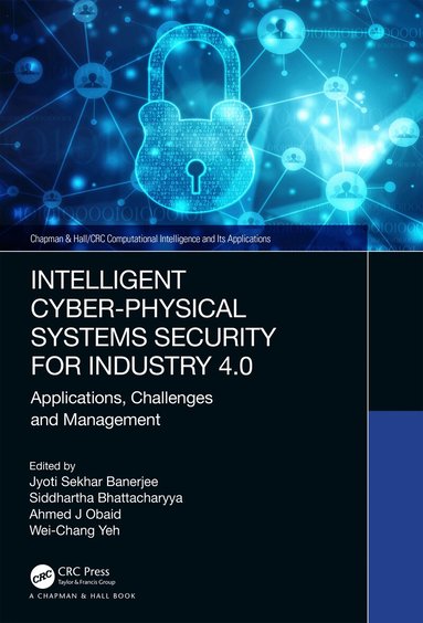 Jyoti Sekhar Banerjee, Siddhartha Bhattacharyya, Ahmed J Obaid, Wei-Chang Yeh - Intelligent Cyber-Physical Systems Security for Industry 4.0, Inbunden