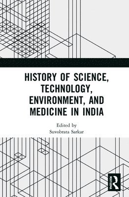 Suvobrata Sarkar - History of Science, Technology, Environment, and Medicine in India, Inbunden