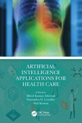 Mitul Kumar Ahirwal, Narendra D. Londhe, Anil Kumar, India) Ahirwal, Mitul Kumar (Maulana Azad National Inst of Tech, Bhopal, India) Londhe, Narendra D. (National Inst of Tech, Raipur, India) Kumar, Anil (PDPM-IIITDM Jabalpur - Artificial Intelligence Applications for Health Care, Häftad