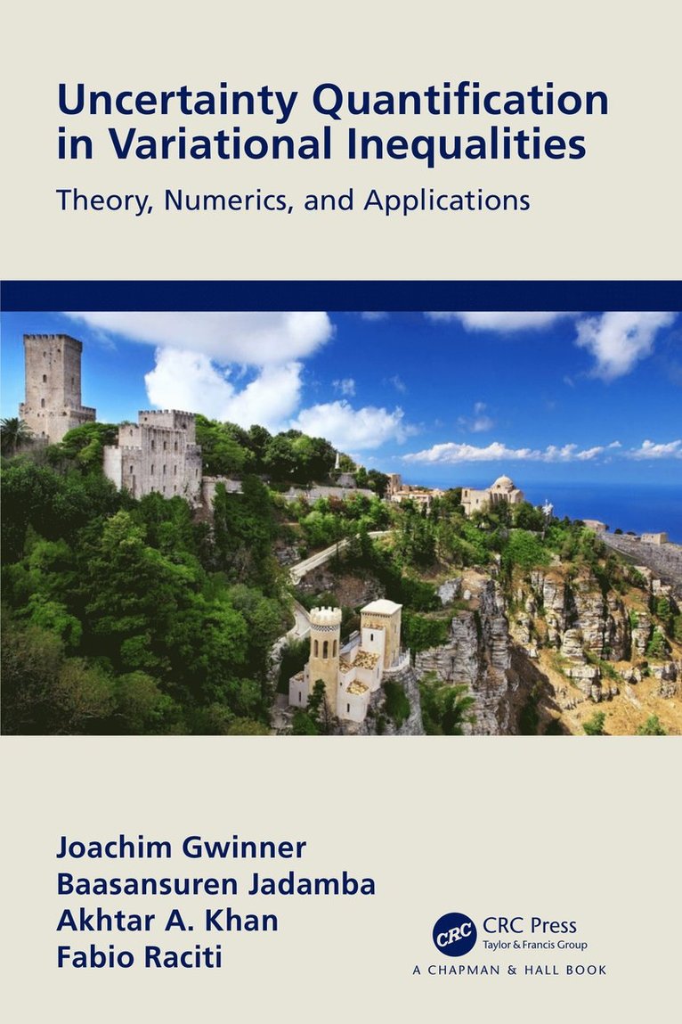 Joachim Gwinner, Baasansuren Jadamba, Akhtar A. Khan, Fabio Raciti, Italy) Raciti, Fabio (University of Catania - Uncertainty Quantification in Variational Inequalities, Häftad