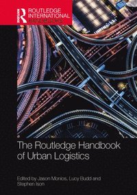bokomslag The Routledge Handbook of Urban Logistics