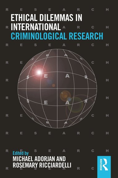 Michael Adorjan, Rosemary Ricciardelli - Ethical Dilemmas in International Criminological Research, Inbunden