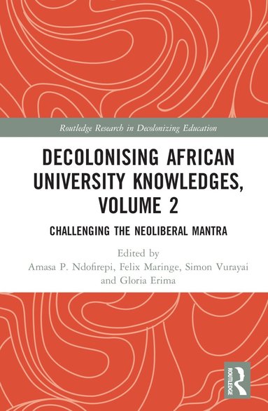 Amasa P. Ndofirepi, Felix Maringe, Simon Vurayai, Gloria Erima - Decolonising African University Knowledges, Volume 2, Inbunden