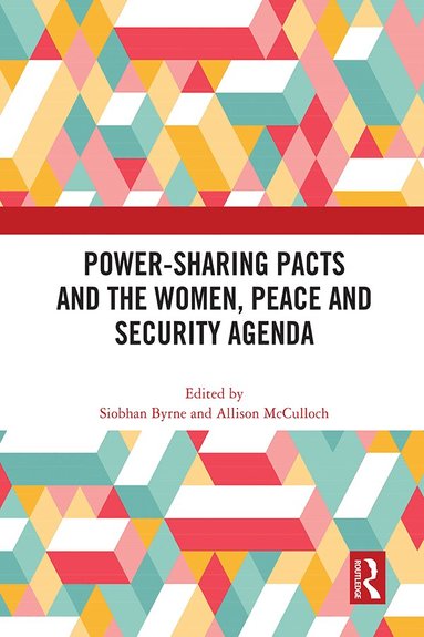 Siobhan Byrne, Allison McCulloch - Power-Sharing Pacts and the Women, Peace and Security Agenda, Inbunden