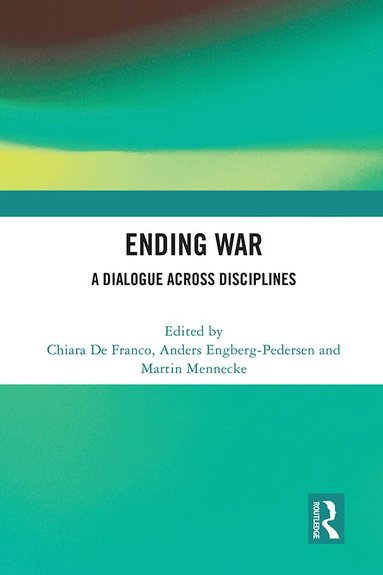 Chiara De Franco, Anders Engberg-Pedersen, Martin Mennecke - Ending War, Inbunden