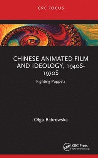 bokomslag Chinese Animated Film and Ideology, 1940s-1970s