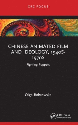 bokomslag Chinese Animated Film and Ideology, 1940s-1970s