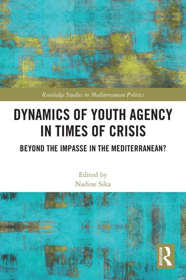 Nadine Sika - Dynamics of Youth Agency in Times of Crisis, Häftad