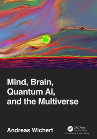 bokomslag Mind, Brain, Quantum AI, and the Multiverse