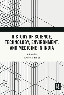 Suvobrata Sarkar - History of Science, Technology, Environment, and Medicine in India, Häftad
