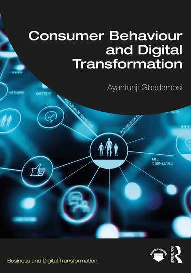 Ayantunji Gbadamosi - Consumer Behaviour and Digital Transformation, Häftad