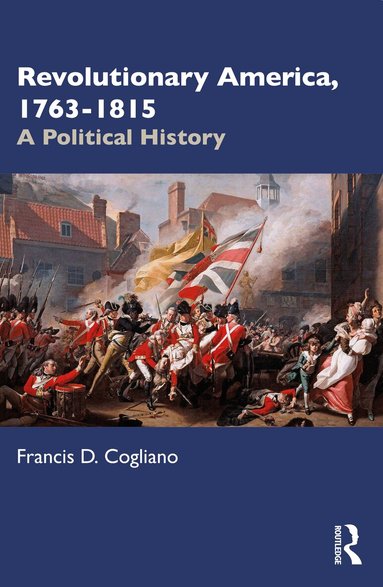 Francis D. Cogliano - Revolutionary America, 1763-1815, Häftad