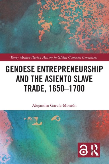 Alejandro García-Montón - Genoese Entrepreneurship and the Asiento Slave Trade, 1650–1700, Inbunden