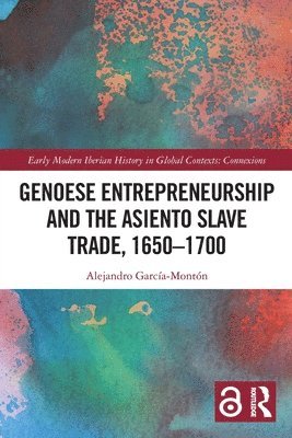 Genoese Entrepreneurship and the Asiento Slave Trade, 16501700 1