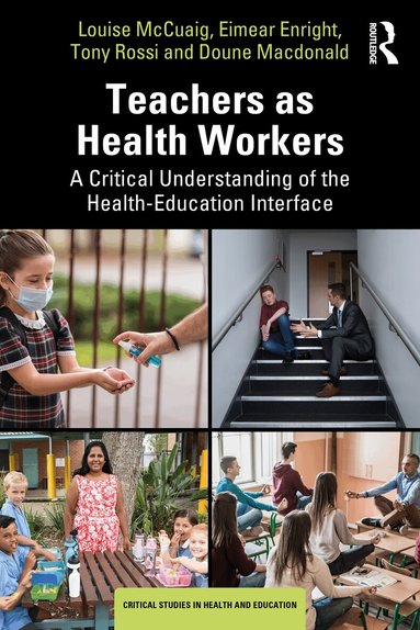 Louise McCuaig, Eimear Enright, Tony Rossi, Doune Macdonald - Teachers as Health Workers, Häftad