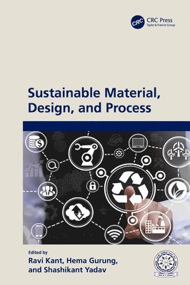 Ravi Kant, Hema Gurung, Shashikant Yadav, India) Kant, Ravi (IIT Ropar, India) Gurung, Hema (Thapar University, Punjab) Yadav, Shashikant (NIT Jalandhar - Sustainable Material, Design, and Process, Häftad