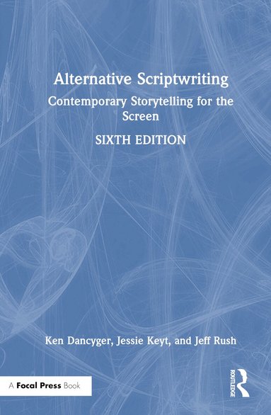Ken Dancyger, Jessie Keyt, Jeff Rush - Alternative Scriptwriting, Inbunden