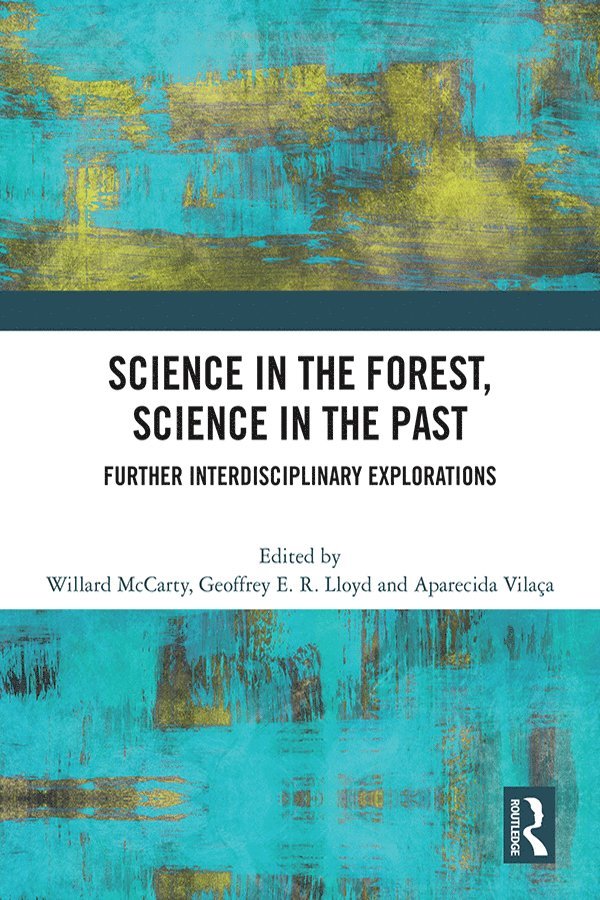 Willard McCarty, Geoffrey E. R. Lloyd, Aparecida Vilaça, UK) McCarty, Willard (King's College London, UK) Lloyd, Geoffrey E. R. (University of Cambridge, Brazil) Vilaca, Aparecida (Universidade Federal do Rio de Janeiro - Science in the Forest, Science in the Past, Inbunden