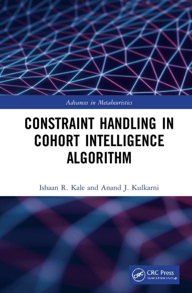 Ishaan R. Kale, Anand J. Kulkarni - Constraint Handling in Cohort Intelligence Algorithm, Inbunden
