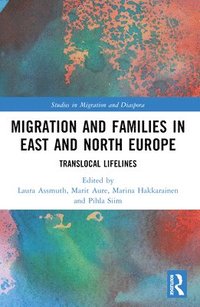 bokomslag Migration and Families in East and North Europe