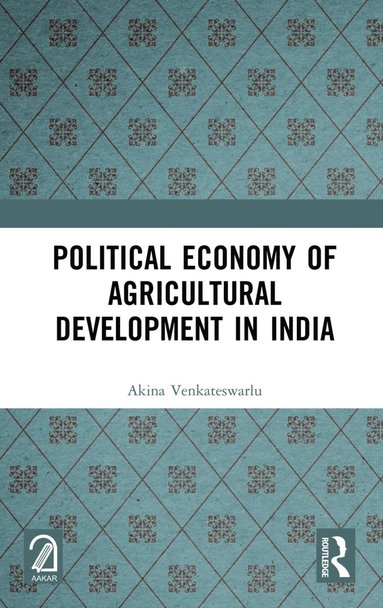 bokomslag Political Economy of Agricultural Development in India