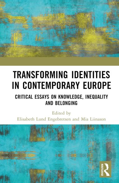 Elisabeth L. Engebretsen, Mia Liinason - Transforming Identities in Contemporary Europe, Inbunden