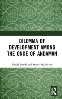 bokomslag Dilemma of Development among the Onge of Andaman