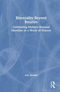 bokomslag Bisexuality Beyond Binaries