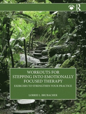 Lorrie L. Brubacher - Workouts for Stepping into Emotionally Focused Therapy, Häftad