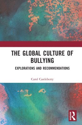 Carol L. Castleberry - Global Culture of Bullying, Inbunden