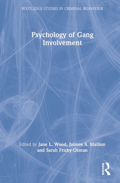 Jane L Wood, Jaimee Mallion, Sarah Frisby-Osman - Psychology of Gang Involvement, Inbunden