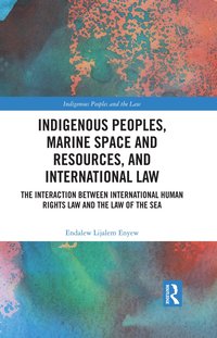 bokomslag Indigenous Peoples, Marine Space and Resources, and International Law