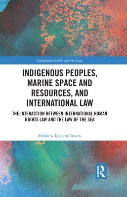 Indigenous Peoples, Marine Space and Resources, and International Law 1