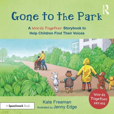 bokomslag Gone to the Park: A 'Words Together' Storybook to Help Children Find Their Voices