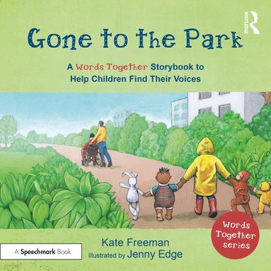 bokomslag Gone to the Park: A Words Together Storybook to Help Children Find Their Voices