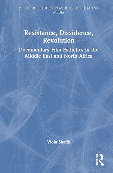 Viola Shafik - Resistance, Dissidence, Revolution, Inbunden