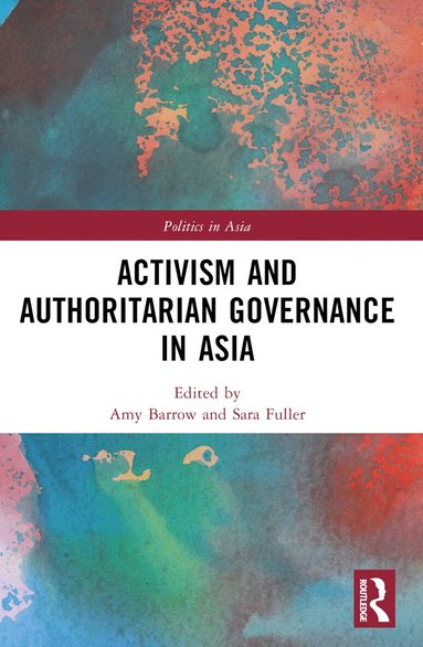 Amy Barrow, Sara Fuller - Activism and Authoritarian Governance in Asia, Häftad