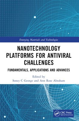 Soney C George, Ann Rose Abraham, India.) George, Soney C (Amal Jyothi College of Eng., Kerala, India.) Abraham, Ann Rose (Sacred Heart College (Autonomous), Kochi, Soney C. George - Nanotechnology Platforms for Antiviral Challenges, Häftad