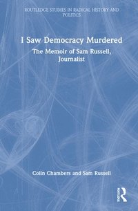 bokomslag I Saw Democracy Murdered