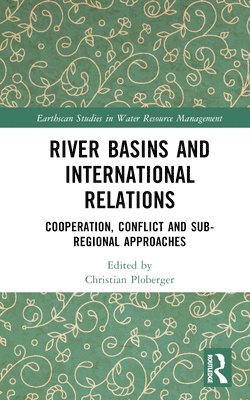 Christian Ploberger - River Basins and International Relations, Inbunden