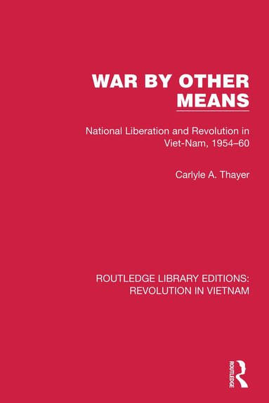 Carlyle A. Thayer - War By Other Means, Inbunden