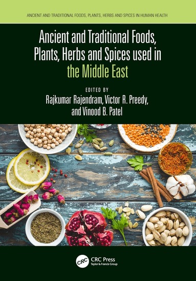 Rajkumar Rajendram, Victor Preedy, Vinood Patel - Ancient and Traditional Foods, Plants, Herbs and Spices used in the Middle East, Häftad